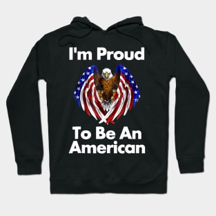 4th Of July Proud To Be An American Hoodie